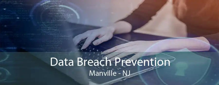 Data Breach Prevention Manville - NJ