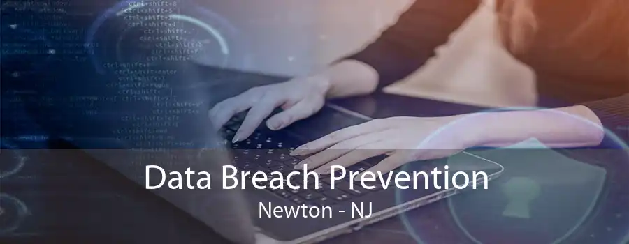 Data Breach Prevention Newton - NJ