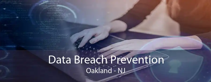 Data Breach Prevention Oakland - NJ