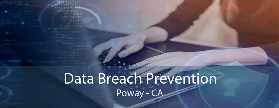 Data Breach Prevention Poway - CA