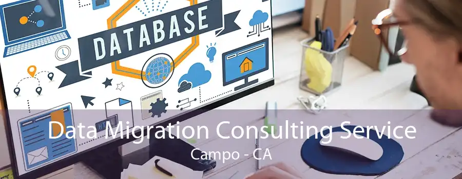 Data Migration Consulting Service Campo - CA