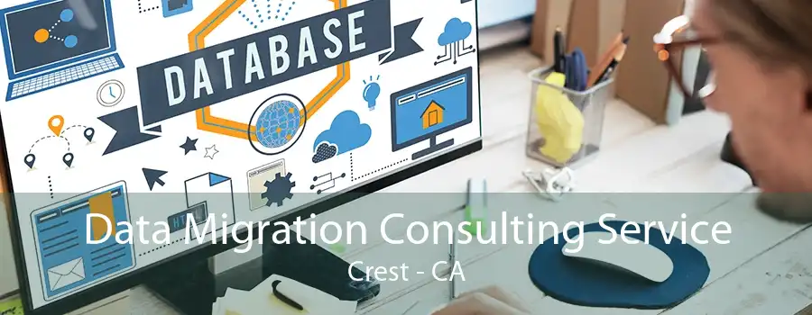 Data Migration Consulting Service Crest - CA