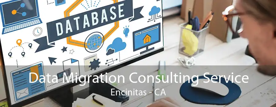 Data Migration Consulting Service Encinitas - CA