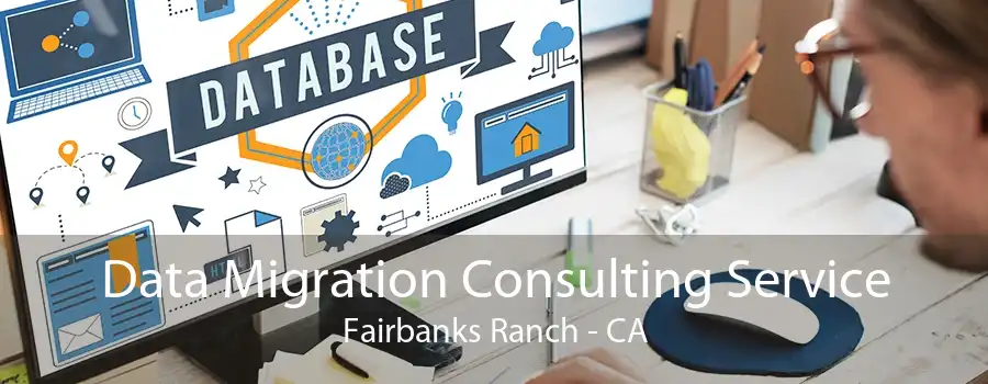 Data Migration Consulting Service Fairbanks Ranch - CA