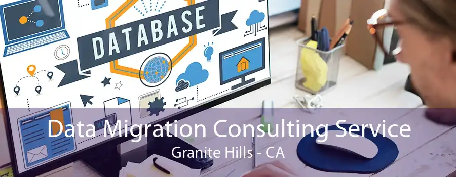 Data Migration Consulting Service Granite Hills - CA