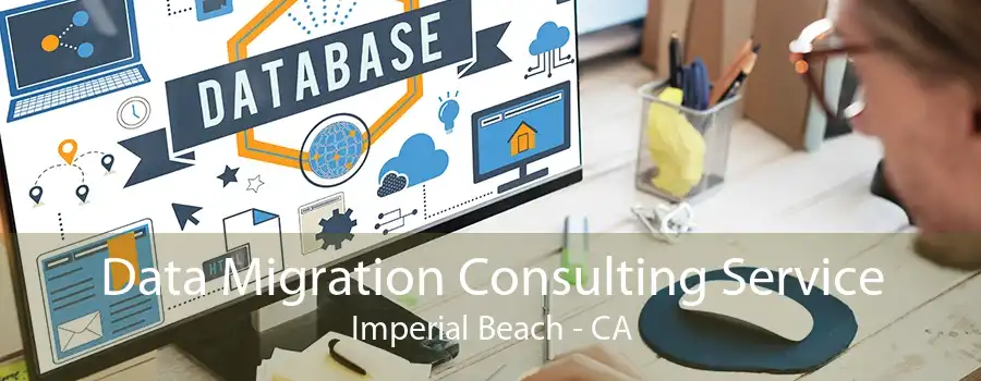 Data Migration Consulting Service Imperial Beach - CA