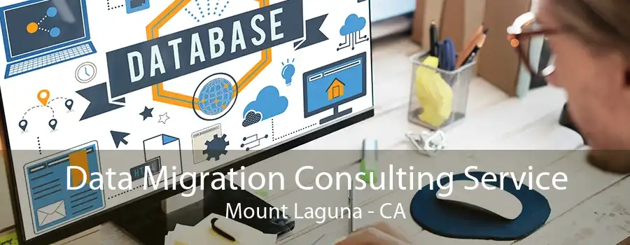 Data Migration Consulting Service Mount Laguna - CA