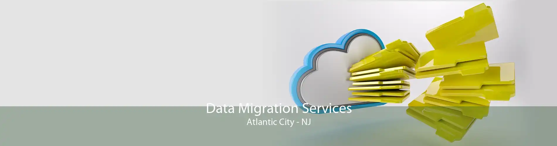 Data Migration Services Atlantic City - NJ