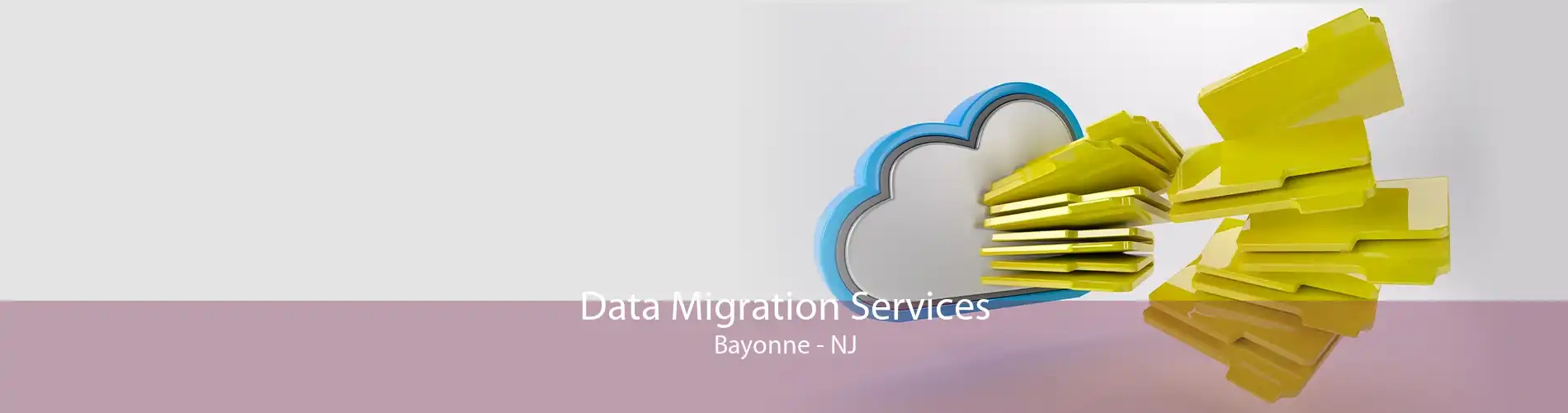 Data Migration Services Bayonne - NJ