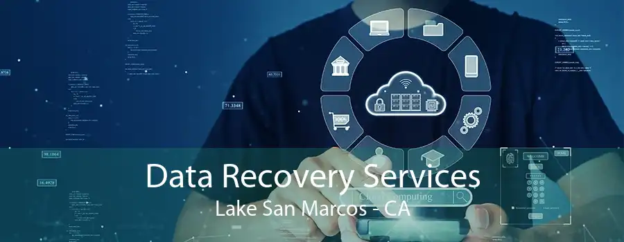 Data Recovery Services Lake San Marcos - CA