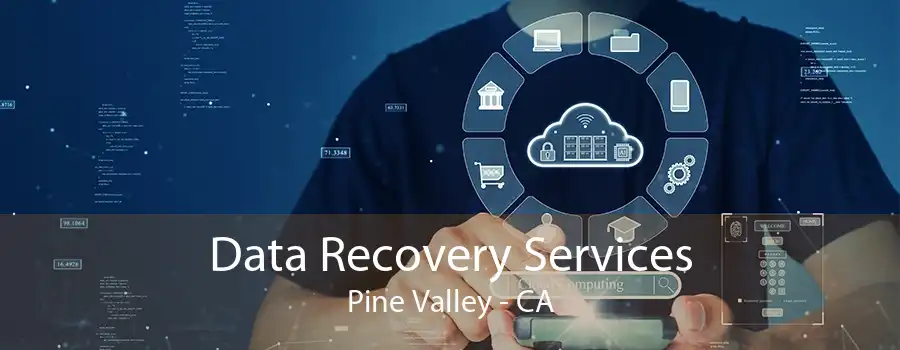 Data Recovery Services Pine Valley - CA