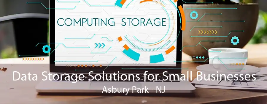 Data Storage Solutions for Small Businesses Asbury Park - NJ