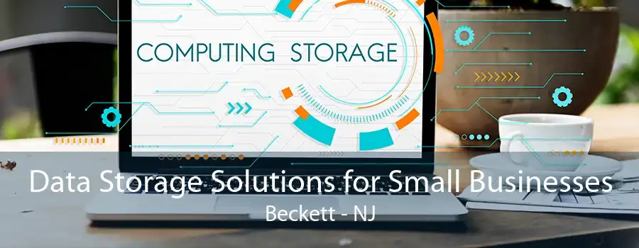 Data Storage Solutions for Small Businesses Beckett - NJ