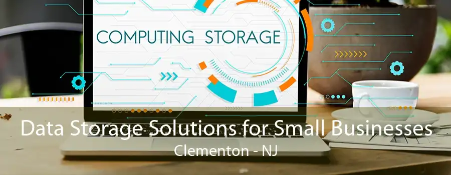 Data Storage Solutions for Small Businesses Clementon - NJ