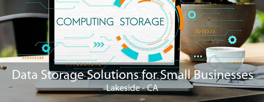 Data Storage Solutions for Small Businesses Lakeside - CA