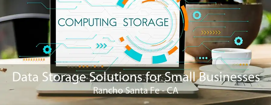 Data Storage Solutions for Small Businesses Rancho Santa Fe - CA