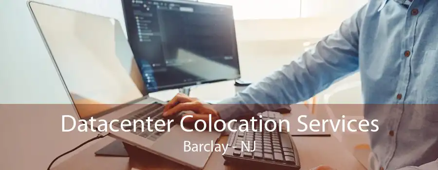 Datacenter Colocation Services Barclay - NJ