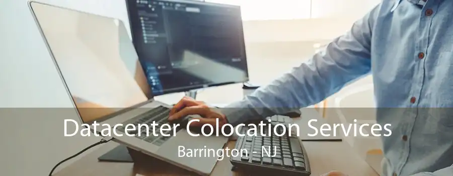 Datacenter Colocation Services Barrington - NJ