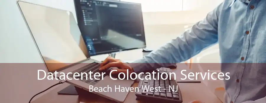 Datacenter Colocation Services Beach Haven West - NJ