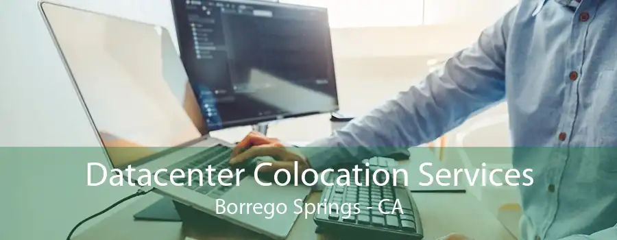 Datacenter Colocation Services Borrego Springs - CA