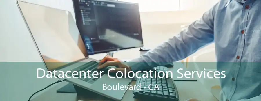 Datacenter Colocation Services Boulevard - CA