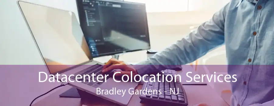 Datacenter Colocation Services Bradley Gardens - NJ