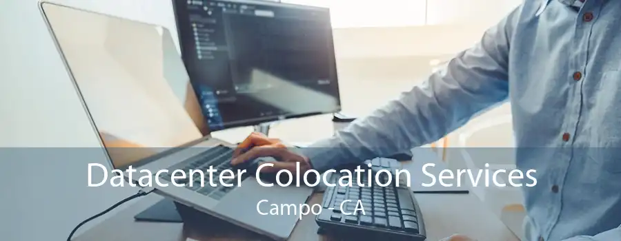 Datacenter Colocation Services Campo - CA