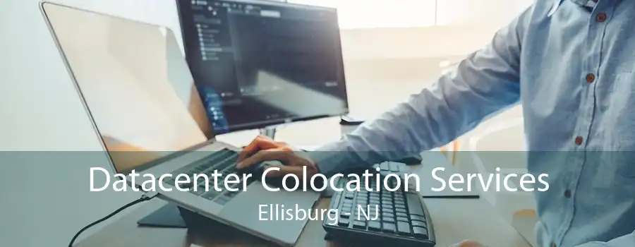 Datacenter Colocation Services Ellisburg - NJ