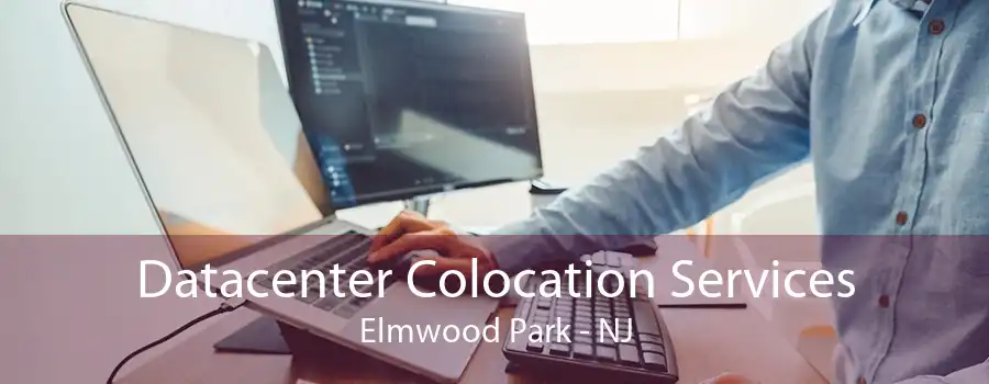 Datacenter Colocation Services Elmwood Park - NJ