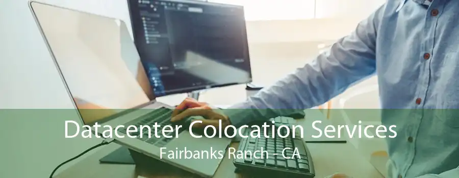 Datacenter Colocation Services Fairbanks Ranch - CA