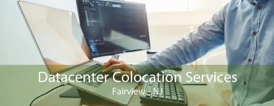 Datacenter Colocation Services Fairview - NJ