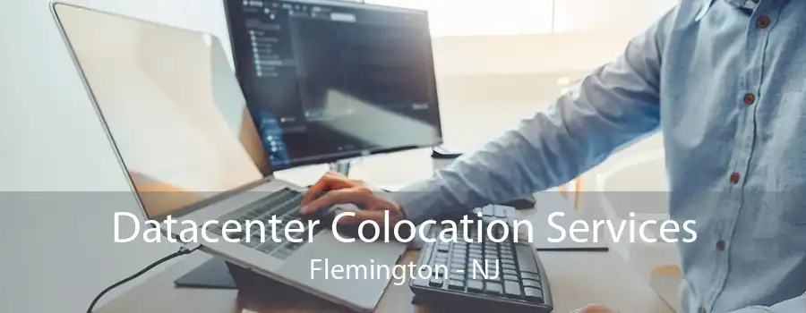 Datacenter Colocation Services Flemington - NJ