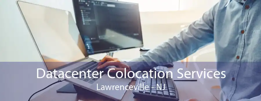 Datacenter Colocation Services Lawrenceville - NJ