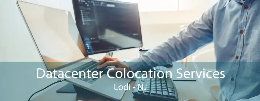 Datacenter Colocation Services Lodi - NJ