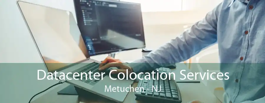 Datacenter Colocation Services Metuchen - NJ