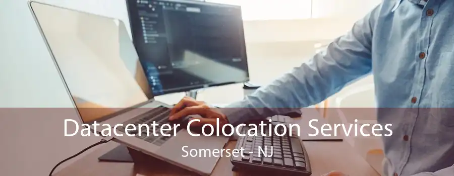 Datacenter Colocation Services Somerset - NJ