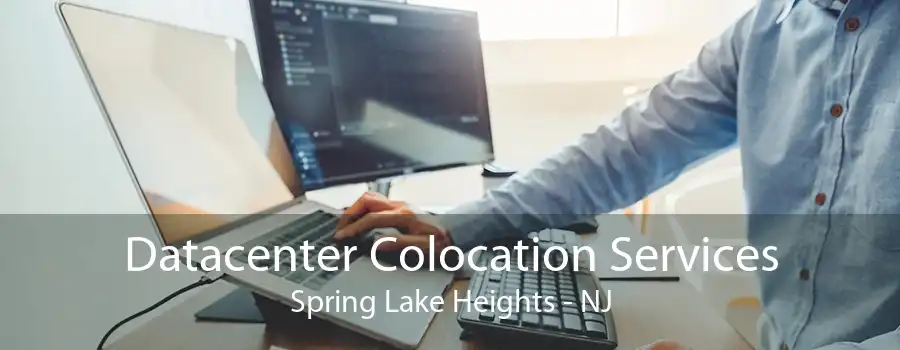 Datacenter Colocation Services Spring Lake Heights - NJ