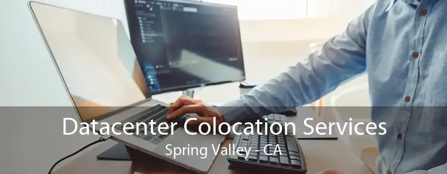 Datacenter Colocation Services Spring Valley - CA