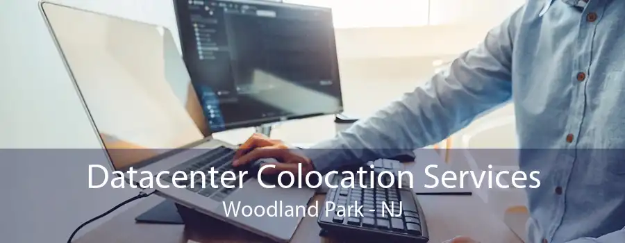 Datacenter Colocation Services Woodland Park - NJ