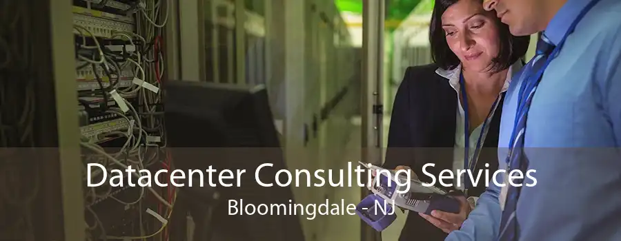 Datacenter Consulting Services Bloomingdale - NJ