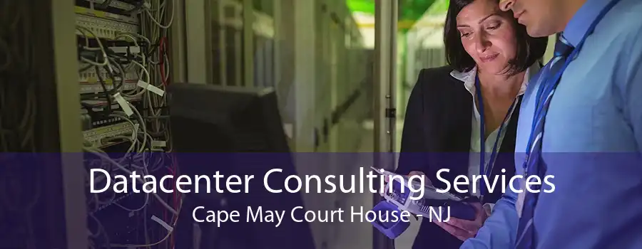 Datacenter Consulting Services Cape May Court House - NJ