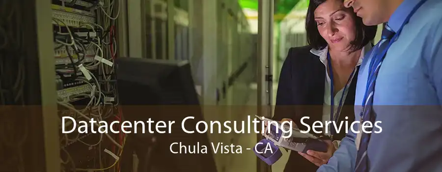 Datacenter Consulting Services Chula Vista - CA