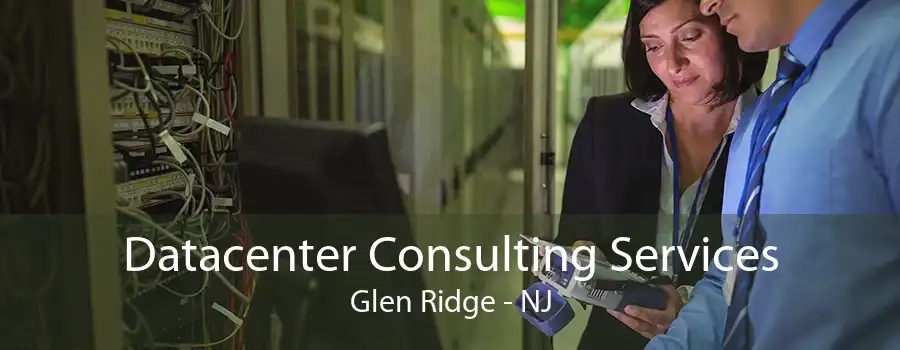 Datacenter Consulting Services Glen Ridge - NJ