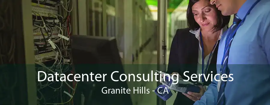 Datacenter Consulting Services Granite Hills - CA