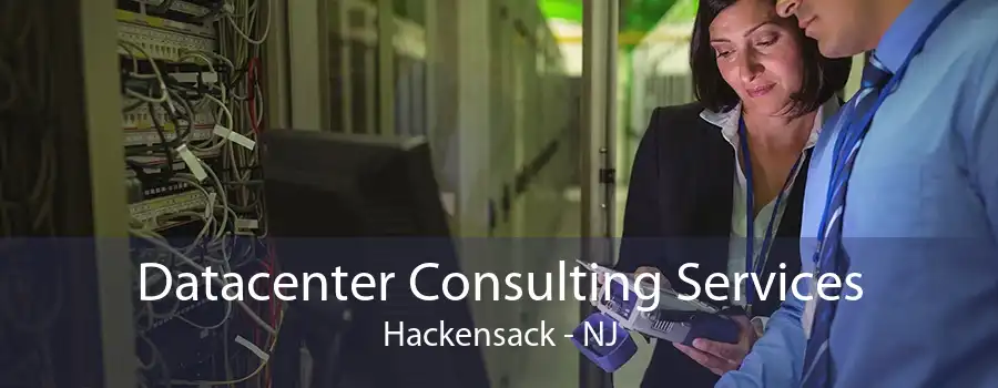 Datacenter Consulting Services Hackensack - NJ