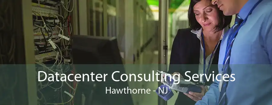 Datacenter Consulting Services Hawthorne - NJ