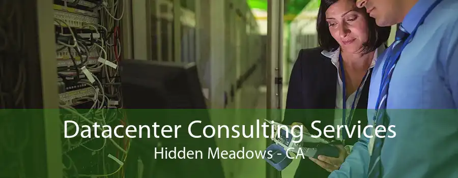 Datacenter Consulting Services Hidden Meadows - CA