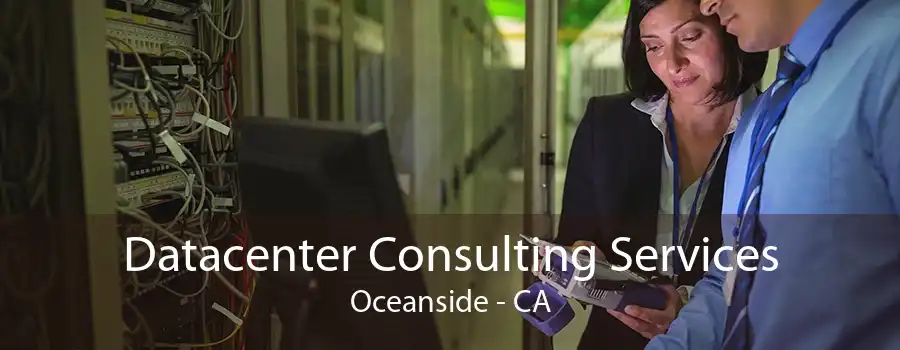 Datacenter Consulting Services Oceanside - CA