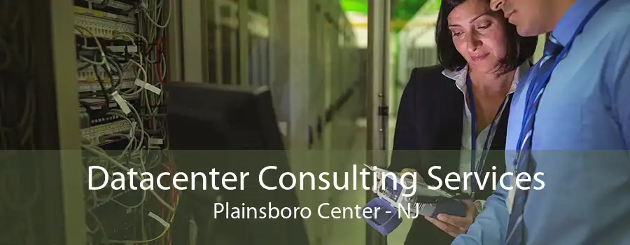 Datacenter Consulting Services Plainsboro Center - NJ