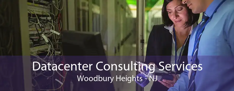 Datacenter Consulting Services Woodbury Heights - NJ